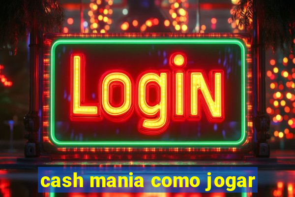 cash mania como jogar